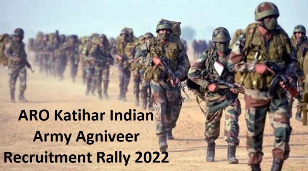 ARO Katihar Indian Army Agniveer Recruitment Rally 2022