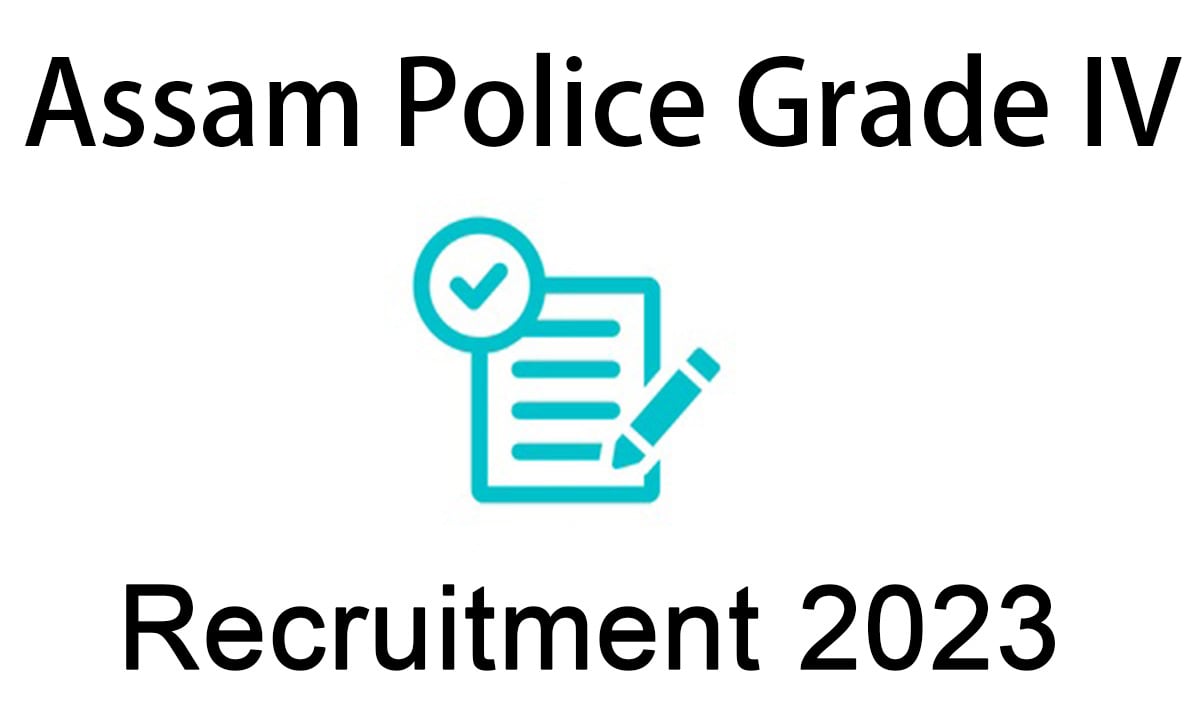 Assam Police Grade IV Recruitment 2023
