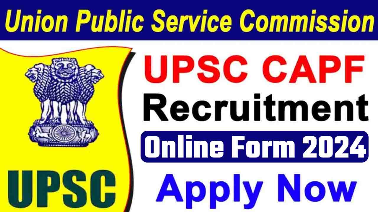 UPSC CAPF AC Recruitment 2024 Notification Out For 506 Posts Apply Now