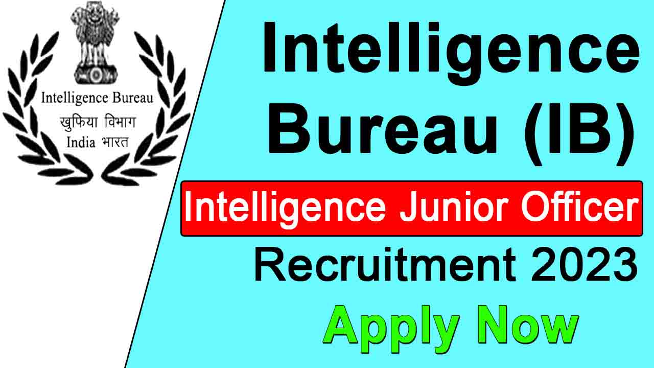 Intelligence Bureau Junior Officer Recruitment 2023