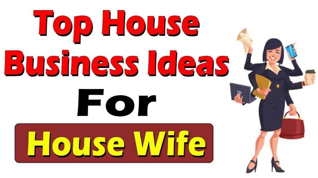 Top Business Ideas for House Wife