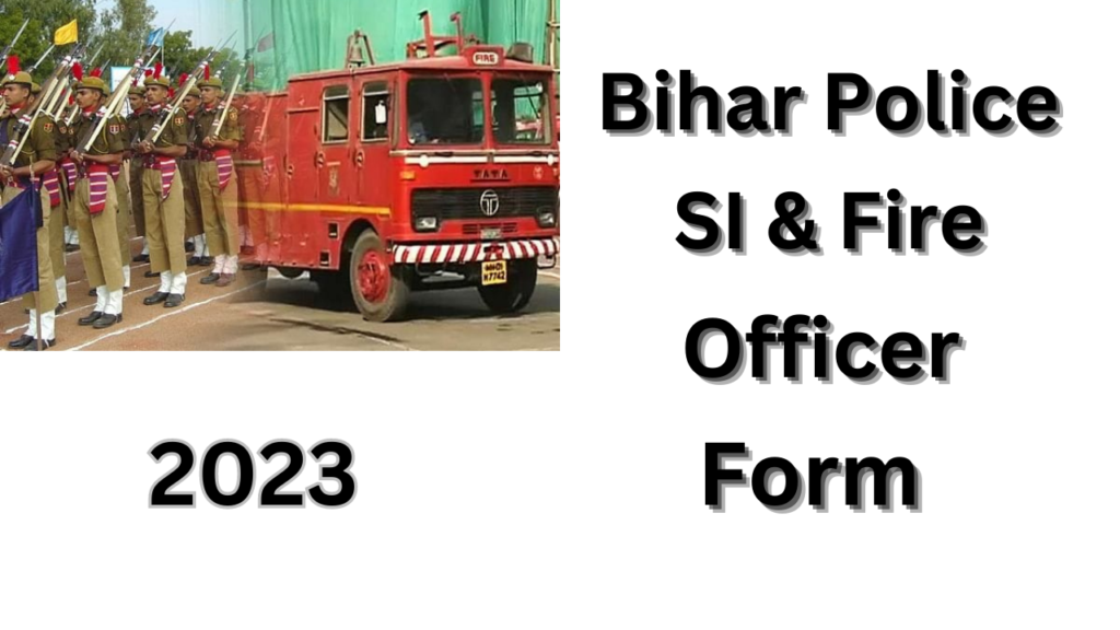Bihar Police SI And Fire Officer Form 2023