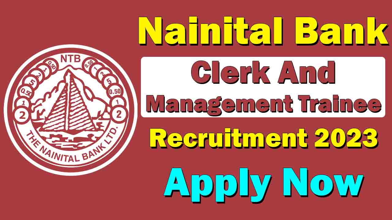 Nainital Bank Clerk And Management Trainee Recruitment 2023
