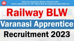 Railway BLW Varanasi Apprentice Recruitment 2023 For 374 Post - Apply ...