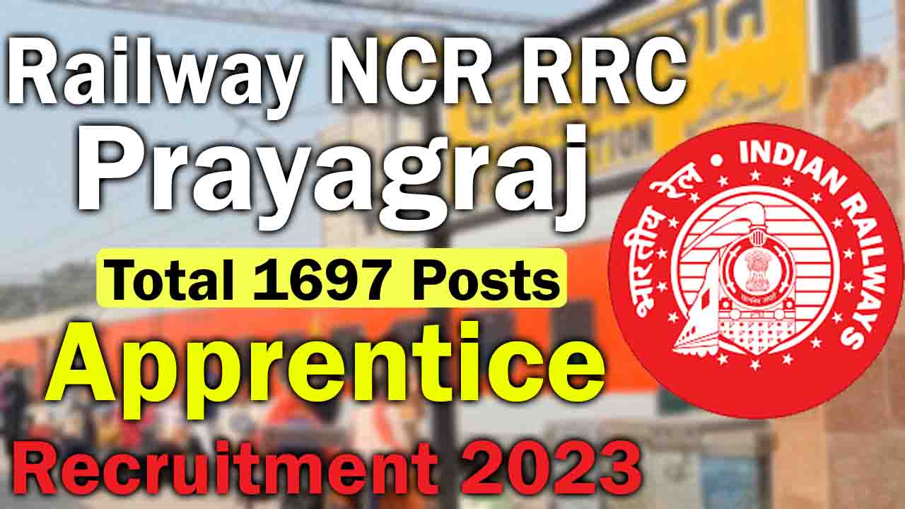 Railway NCR RRC Prayagraj Apprentice Recruitment 2023 For 1697 Posts