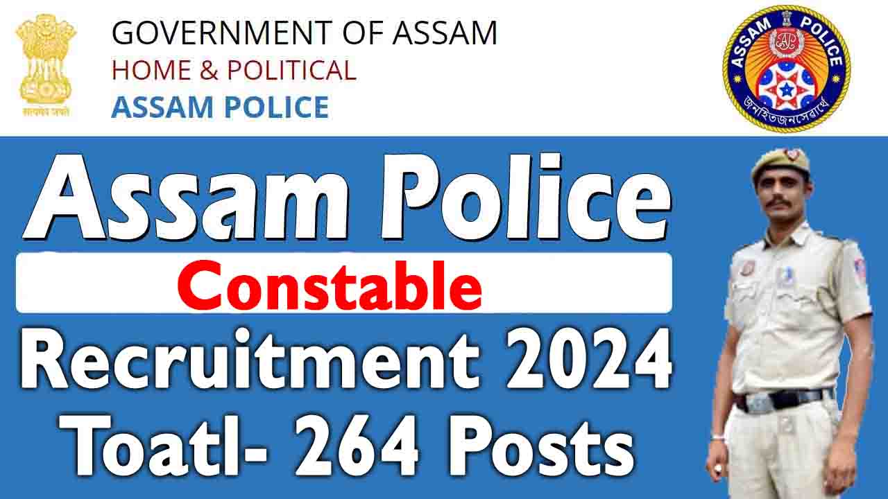 Assam Police Constable Recruitment 2024 Notification For 269 Posts