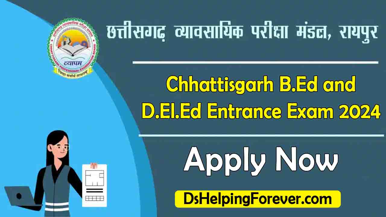 Chhattisgarh BEd And DElEd Entrance Exam 2024